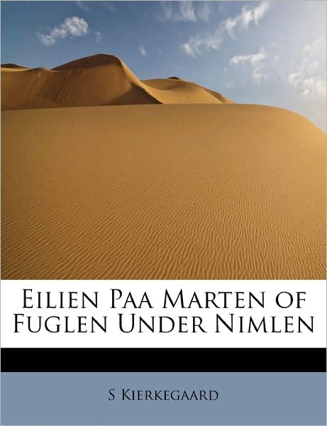 Cover for Soren Kierkegaard · Eilien Paa Marten of Fuglen Under Nimlen (Taschenbuch) (2011)