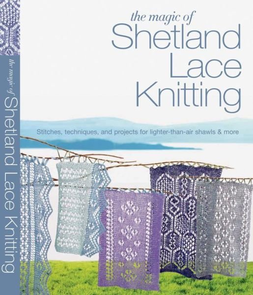 Cover for Elizabeth Lovick · The Magic of Shetland Lace Knitting: Stitches, Techniques, and Projects for Lighter-than-Air Shawls &amp; More - Knit &amp; Crochet (Taschenbuch) (2013)