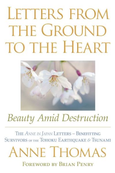 Letters from the Ground to the Heart - Anne Thomas - Books - Lulu Press, Inc. - 9781257902088 - December 15, 2011