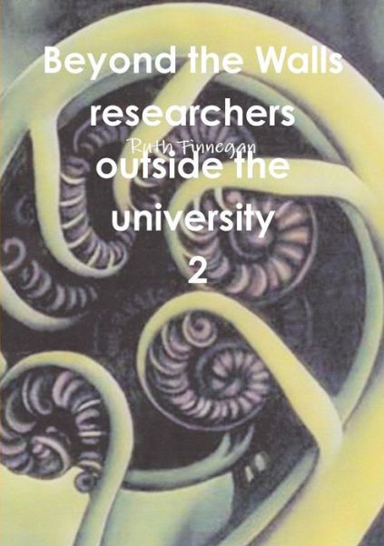 Cover for Ruth Finnegan · Beyond the Walls: Researchers Outside the University Volume 2 (Paperback Book) (2013)