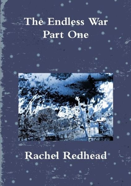 Cover for Rachel Redhead · The Endless War - Part One (Paperback Book) (2016)