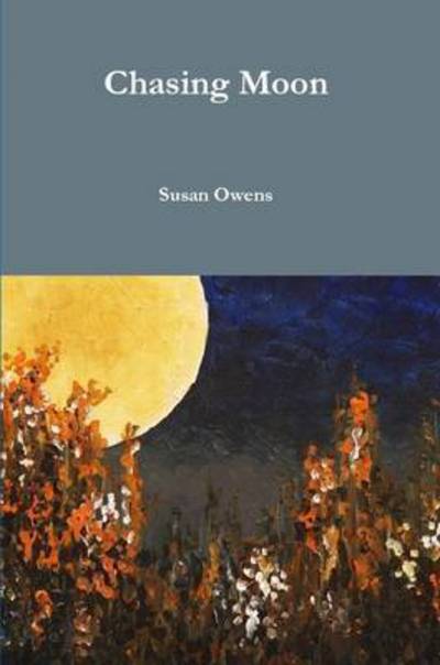 Cover for Susan Owens · Chasing Moon (Paperback Book) (2015)