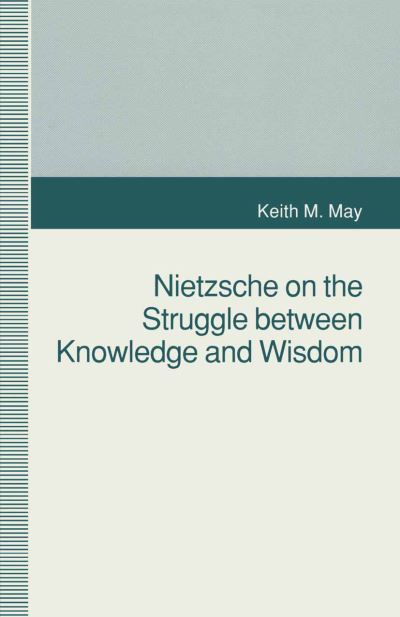 Cover for K. May · Nietzsche on the Struggle between Knowledge and Wisdom (Paperback Book) [1st ed. 1993 edition] (1993)