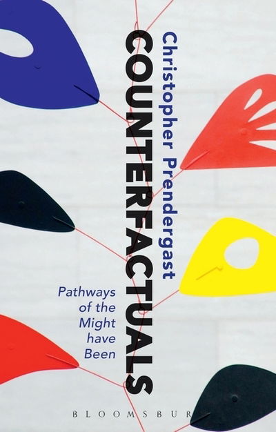 Cover for Christopher Prendergast · Counterfactuals: Paths of the Might have Been (Hardcover Book) (2019)