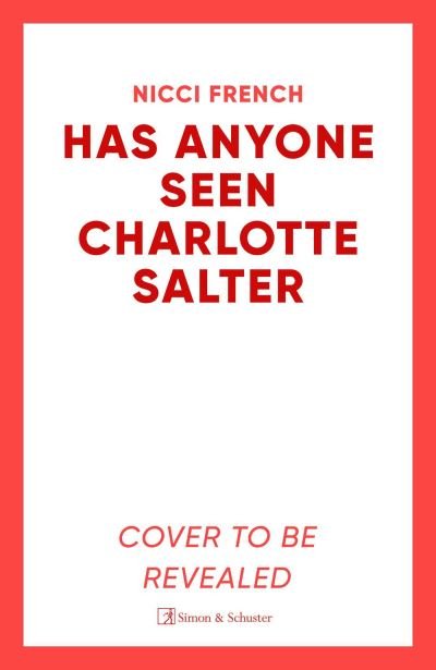 Cover for Nicci French · Has Anyone Seen Charlotte Salter?: The unputdownable new thriller from the bestselling author (Inbunden Bok) (2024)