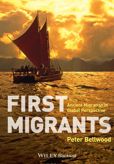 Cover for Bellwood, Peter (Australian National University, Australia) · First Migrants: Ancient Migration in Global Perspective (Paperback Book) (2013)