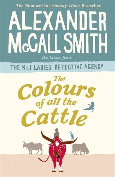 Cover for Alexander McCall Smith · The Colours of all the Cattle (Bok) (2018)