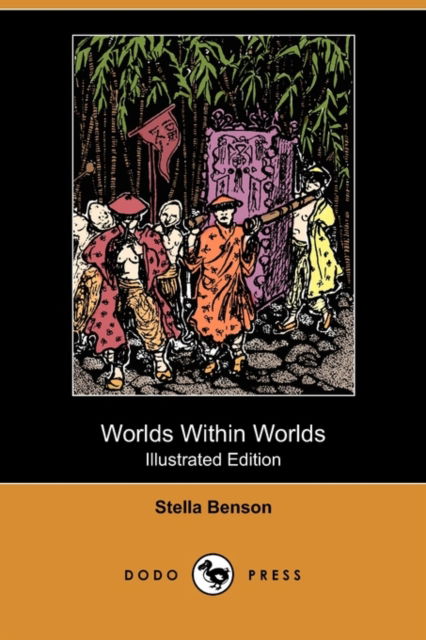 Cover for Stella Benson · Worlds Within Worlds (Illustrated Edition) (Dodo Press) (Paperback Book) [Illustrated edition] (2009)