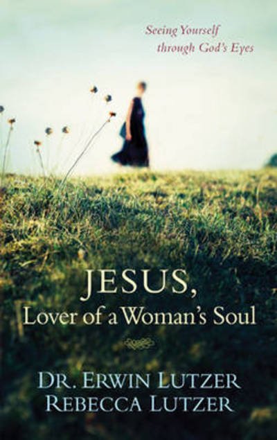 Cover for Erwin W. Lutzer · Jesus, Lover Of A Woman'S Soul (Paperback Book) (2011)