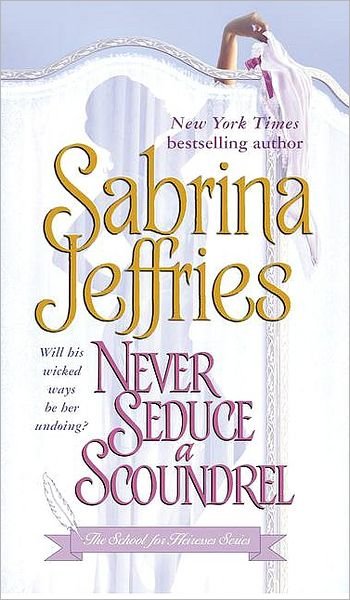 Cover for Sabrina Jeffries · Never Seduce A Scoundrel: The School For Heiresses Series Vol. 1 (Paperback Bog) (2006)