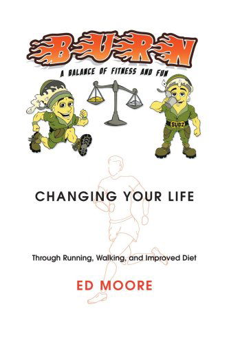 Burn: a Balance of Fitness and Fun - Ed Moore - Books - Trafford Publishing - 9781425103088 - February 6, 2007