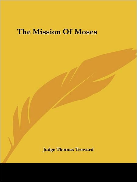 Cover for Judge Thomas Troward · The Mission of Moses (Paperback Book) (2005)