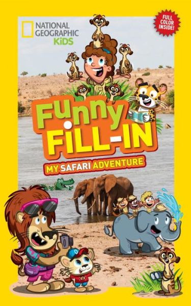 National Geographic Kids Funny Fill-in: My Safari Adventure - NG Kids Funny Fill In - Becky Baines - Libros - National Geographic - 9781426317088 - 5 de agosto de 2014