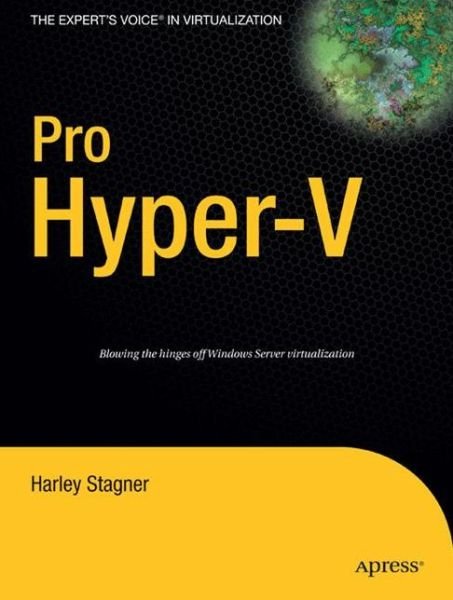 Pro Hyper-V: A Problem-Solution Approach - Harley Stagner - Livros - Springer-Verlag Berlin and Heidelberg Gm - 9781430219088 - 27 de abril de 2009