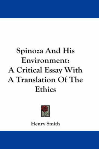 Cover for Henry Smith · Spinoza and His Environment: a Critical Essay with a Translation of the Ethics (Pocketbok) (2007)