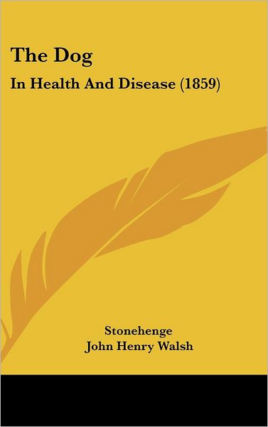 Cover for Stonehenge · The Dog: in Health and Disease (1859) (Hardcover Book) (2008)