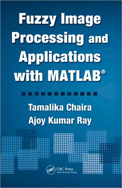 Cover for Tamalika Chaira · Fuzzy Image Processing and Applications with MATLAB (Hardcover Book) (2009)