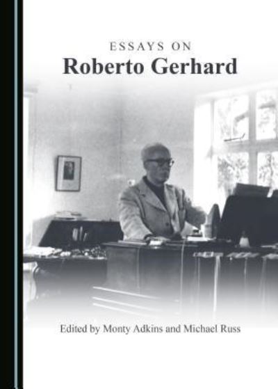 Cover for Monty Adkins · Essays on Roberto Gerhard (Hardcover Book) (2016)