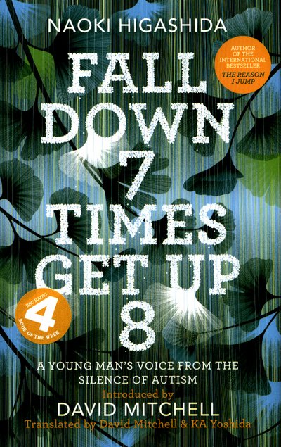Cover for Naoki Higashida · Fall Down Seven Times, Get Up Eight: A young man's voice from the silence of autism (Hardcover Book) (2017)