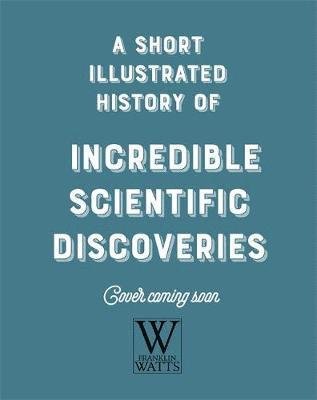 Cover for Clive Gifford · A Short, Illustrated History of... Scientific Discoveries - A Short, Illustrated History of... (Paperback Book) [Illustrated edition] (2021)