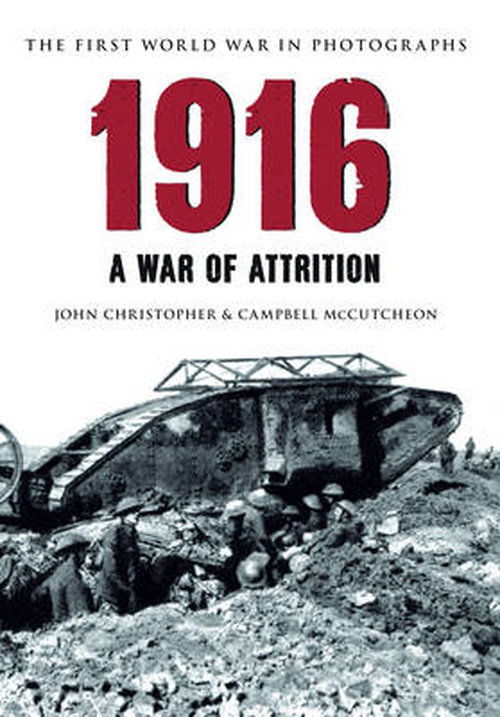 Cover for John Christopher · 1916 The First World War in Photographs: A War of Attrition - The First World War in Photographs (Paperback Book) (2014)