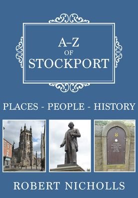 Cover for Robert Nicholls · A-Z of Stockport: Places-People-History - A-Z (Paperback Bog) (2021)