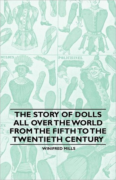 Cover for Winifred Mills · The Story of Dolls All Over the World from the Fifth to the Twentieth Century (Paperback Book) (2011)