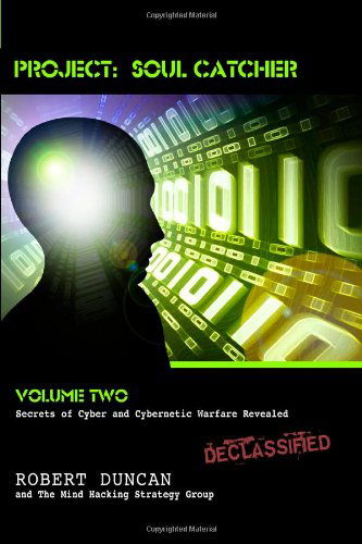 Cover for Robert Duncan · Project: Soul Catcher: Secrets of Cyber and Cybernetic Warfare Revealed (Paperback Bog) (2010)