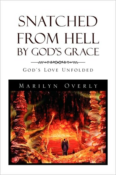 Cover for Marilyn Overly · Snatched from Hell by God's Grace: God's Love Unfolded (Paperback Bog) (2010)
