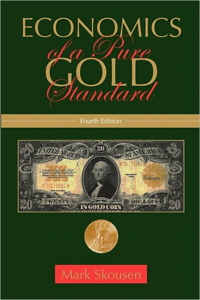 Economics of a Pure Gold Standard - Mark Skousen - Livres - Createspace - 9781453753088 - 5 août 2010