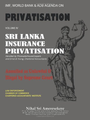 Cover for Nihal Sri Ameresekere · Imf, World Bank &amp; Adb Agenda on Privatisation Volume Iv: Sri Lanka Insurance Privatisation Annulled As Unlawful &amp; Illegal by Supreme Court Handled by ... &amp; Ernst &amp; Young, Chartered Accountants (Pocketbok) (2011)