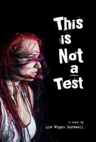 Cover for Liv Wigen Carswell · This is not a Test (Hardcover bog) (2016)