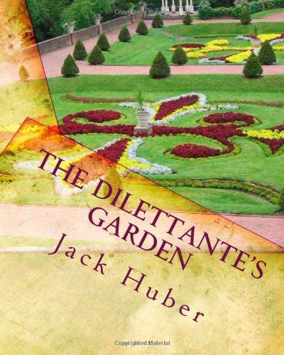 Cover for Jack Huber · The Dilettante's Garden: Americana Through Poetic Form (Taschenbuch) (2011)