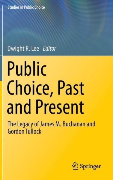 Cover for Dwight R Lee · Public Choice, Past and Present: The Legacy of James M. Buchanan and Gordon Tullock - Studies in Public Choice (Hardcover Book) [2013 edition] (2012)