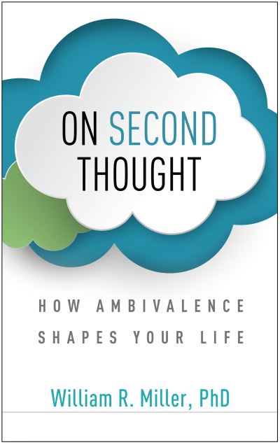 Cover for William R. Miller · On Second Thought: How Ambivalence Shapes Your Life (Hardcover Book) (2021)