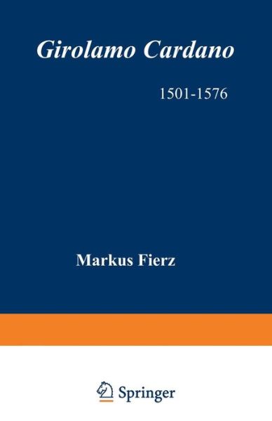 Cover for Fierz · Girolamo Cardano: 1501-1576 Physician, Natural Philosopher, Mathematician, Astrologer, and Interpreter of Dreams (Paperback Book) [Softcover Reprint of the Original 1st Ed. 1983 edition] (2012)