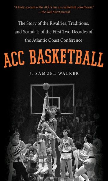 Cover for J. Samuel Walker · ACC Basketball: The Story of the Rivalries, Traditions, and Scandals of the First Two Decades of the Atlantic Coast Conference (Paperback Book) [New edition] (2014)