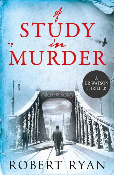 Cover for Robert Ryan · A Study in Murder: A Doctor Watson Thriller (Paperback Book) (2016)