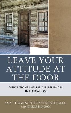 Cover for Amy Thompson · Leave Your Attitude at the Door: Dispositions and Field Experiences in Education (Hardcover Book) (2016)