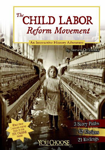 Cover for Steven Otfinoski · The Child Labor Reform Movement: an Interactive History Adventure (You Choose: History) (Paperback Book) (2013)