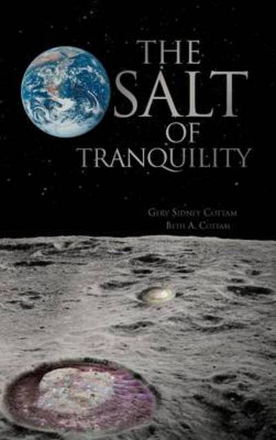 Cover for Gery Sidney Cottam · The Salt of Tranquility (Hardcover Book) (2012)