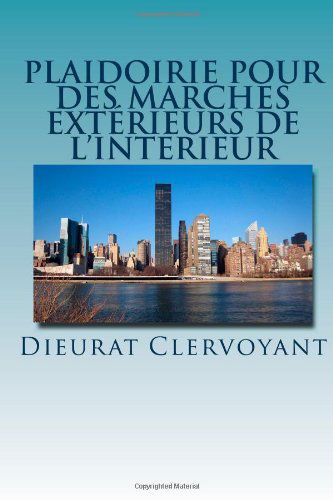 Cover for M Dieurat Clervoyant · Plaidoirie Pour Des Marchés Extérieurs De L'intérieur (Paperback Book) [French edition] (2012)