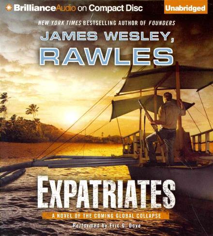 Cover for James Wesley Rawles · Expatriates: a Novel of the Coming Global Collapse (CD) (2014)