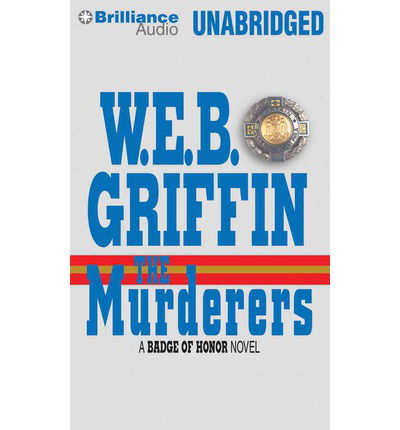 Cover for W.e.b. Griffin · The Murderers (Badge of Honor Series) (Hörbuch (CD)) [Unabridged edition] (2013)