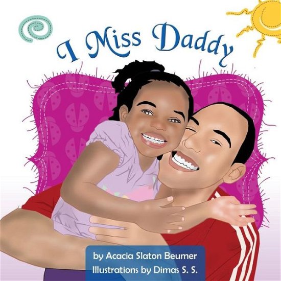 Cover for Acacia Slaton Beumer · I Miss Daddy (Paperback Bog) (2012)