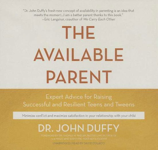 Cover for John Duffy · The Available Parent: Expert Advice for Raising Successful, Resilient Teens and Tweens (Audiobook (CD)) [Unabridged edition] (2014)