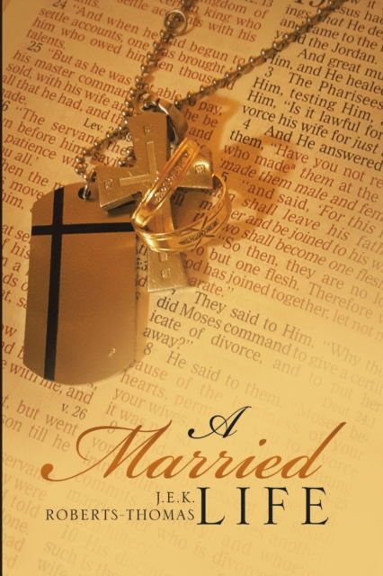 A Married Life - J E K Roberts-Thomas - Livros - Lulu.com - 9781483482088 - 19 de março de 2018