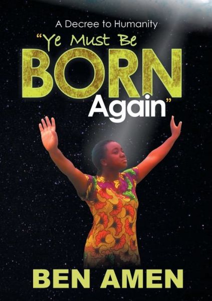 Cover for Ben Amen · Ye Must Be Born Again (Bog) (2019)