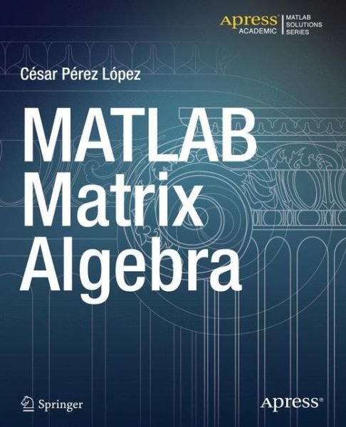 Cover for Cesar Lopez · Matlab Matrix Algebra (Pocketbok) (2014)