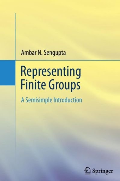 Cover for Ambar N. Sengupta · Representing Finite Groups: A Semisimple Introduction (Pocketbok) (2014)